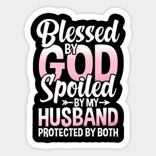 Blessed by God Spoiled by My Husband Protected By Both Sticker